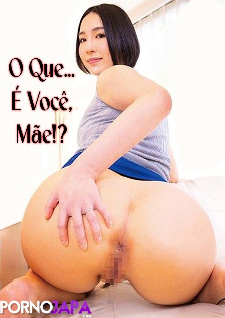 O Que… É Você, Mãe!?